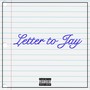 Letter To Jay (Explicit)