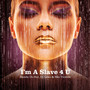 I'm a Slave 4 U