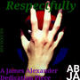 Respectfully (A J.A. Dedication) [Explicit]