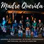 Madre Querida (feat. Antorcha, Stefany Hernandez & Andrea Alessandra)