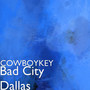 Bad City Dallas (Explicit)