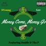 Money Come, Money Go (feat. Double D tha P)