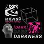 MOVING DARKNESS