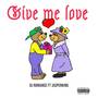 Give me love (Explicit)