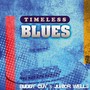 Timeless Blues: Buddy Guy & Junior Wells