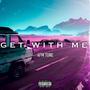 Get With Me (Explicit)