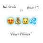 MB Steelo Finer Things (feat. RizzoVG) [Explicit]