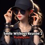 Smile Without Reason 2