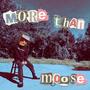 More Than Moose (Explicit)