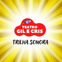 Teatro Gil e Cris (Trilha Sonora)