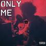 Only Me (Explicit)