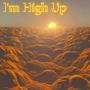 I'm High Up (Explicit)