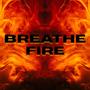 Breathe Fire