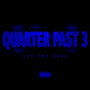 Quarter Past 3 (Explicit)