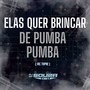 ELAS QUER BRINCA DE PUMBA PUMBA (Explicit)