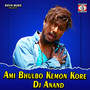 Ami Bhulbo Kemon Kore Dj Anand