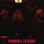 From Hell to Texas (Explicit)