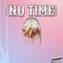 No Time (feat. A the Kid) [Explicit]