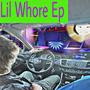 Lil' Whore Ep (Explicit)