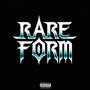 Rare Form (Explicit)