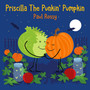 Priscilla the Punkin' Pumpkin