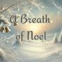 A breath of Noel