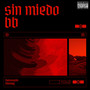 SIN MIEDO BB (Explicit)