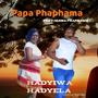 Hadyiwa Hadyela (feat. PAPA PHAPHAMA & MHANA PHAPHAMA)