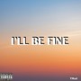 I'll Be Fine (Explicit)