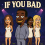 IF YOU BAD (Explicit)