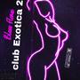 Club Exotica 2 Ep (Explicit)