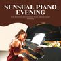 Sensual Piano Evening: Best Romantic and Emotional Music, Special Couple Moments