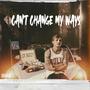 Can't Change My Ways (Explicit)