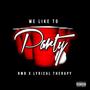 We Like To Party (feat. Lyrical Therapy) [Explicit]