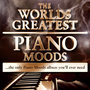 World's greatest Piano Moods - The Only Piano Moods Album You'll Ever Need