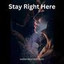 Stay Right Here