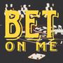 Bet On Me (Explicit)