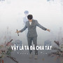 Vậy Là Ta Đã Chia Tay (Ytmix)