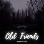 old friends (Explicit)