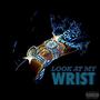 Look at my wrist (feat. K3A & Meeks) [Explicit]