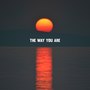 The Way You Are