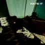 HATE IT (Explicit)