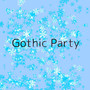 Gothic Party (feat. 冬野やまねこ)