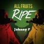 All Fruits Ripe (Explicit)