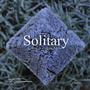 Solitary (Done or existing Alone) [Explicit]