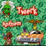 Twerk Anthem (Explicit)