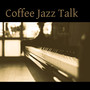 Coffee Jazz Talk – Cafe Late Jazz, Restaurant Music, Good Mood, Hot Coffee