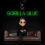 Gorilla Glue (Explicit)