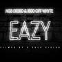 Eazy (feat. 1800 Off Whyte) [Explicit]