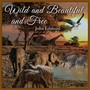 Wild and Beautiful and Free